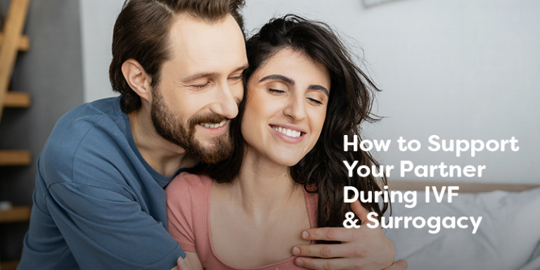 How to Support Your Partner During IVF and Surrogacy